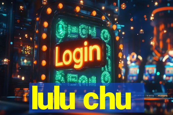 lulu chu